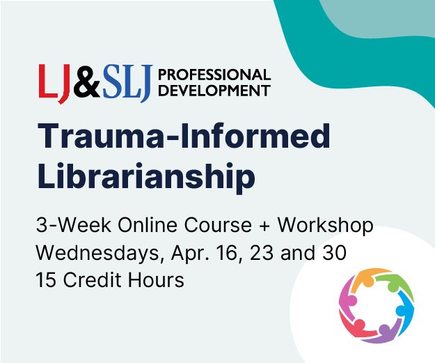 Trauma-Informed Librarianship | Library Journal