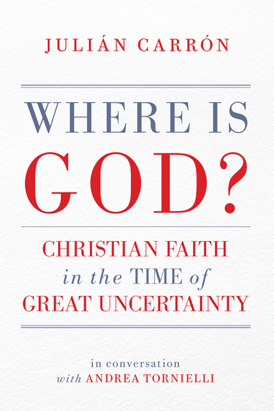 Where Is God? Christian Faith in the Time of Great Uncertainty
