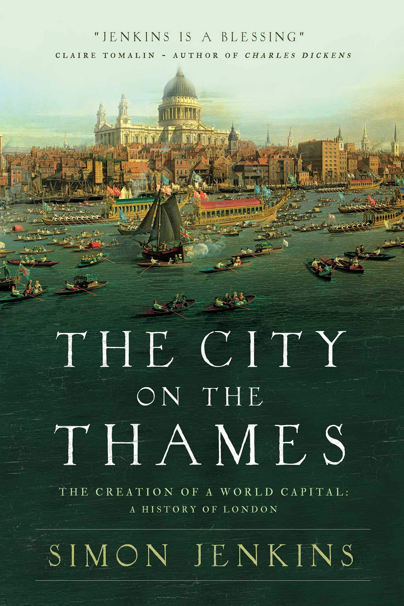 The City on the Thames: The Creation of a World Capital: A History of London