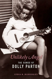Lydia R. Hamessley's Unlikely Angel: The Songs of Dolly Parton