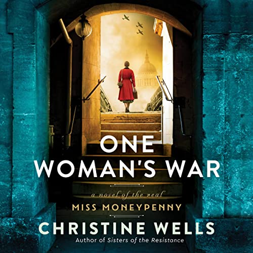 One Woman’s War: A Novel of the Real Miss Moneypenny