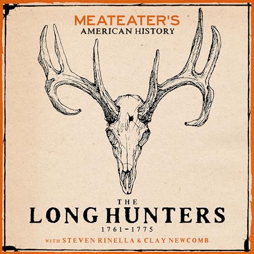 MeatEater’s American History: The Long Hunters (1761–1775)