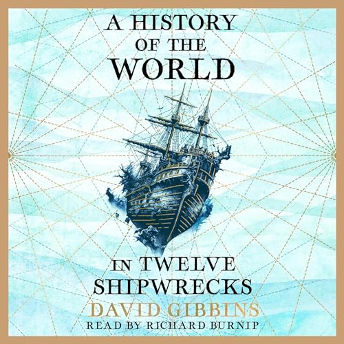 A History of the World in Twelve Shipwrecks