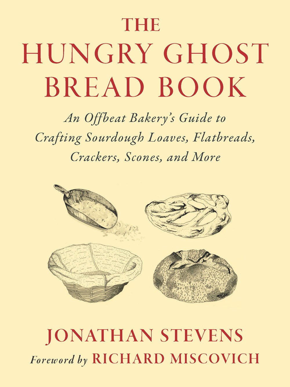 The Hungry Ghost Bread Book: An Offbeat Bakery’s Guide to Crafting Sourdough Loaves, Flatbreads, Crackers, Scones, and More