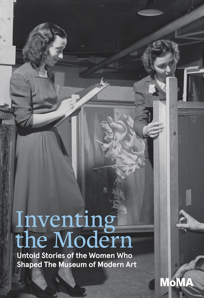 ‘Inventing the Modern: Untold Stories of the Women Who Shaped the Museum of Modern Art’ Ed. by Ann Temkin & Romy Silver-Kohn | LJ Review of the Day