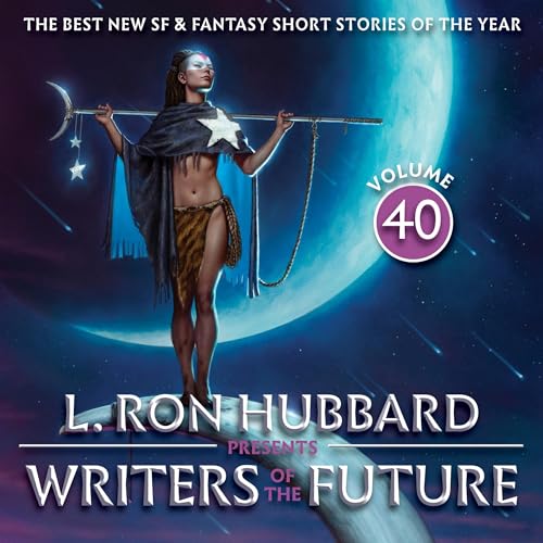 L. Ron Hubbard Presents Writers of the Future Volume 40: The Best New SF & Fantasy of the Year