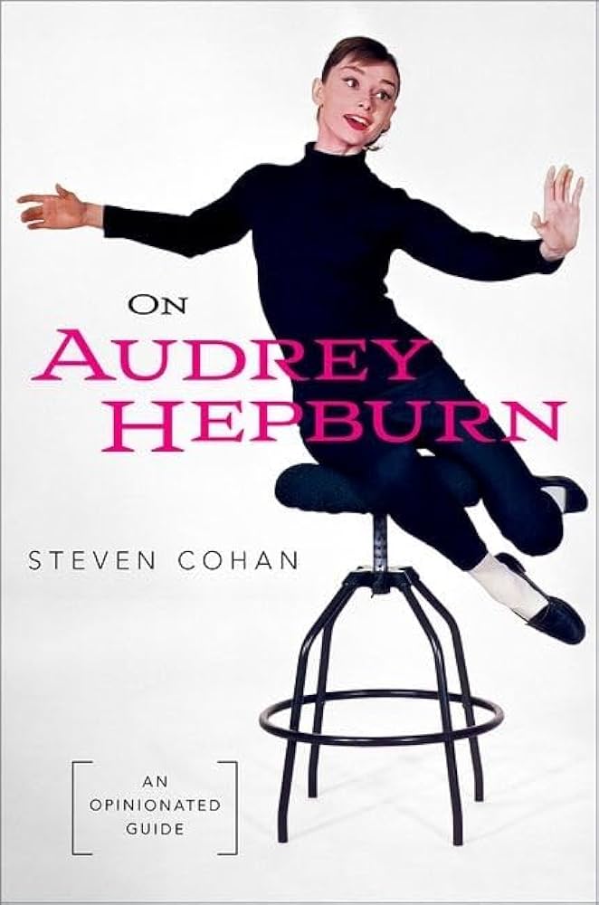 On Audrey Hepburn: An Opinionated Guide