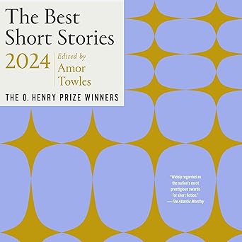 The Best Short Stories 2024: The O. Henry Prize Winners