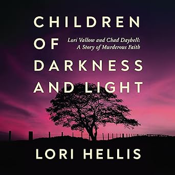 Children of Darkness and Light: Lori Vallow, Chad Daybell and the Story of a Murderous Faith