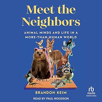 Meet the Neighbors: Animal Minds and Life in a More-Than-Human World