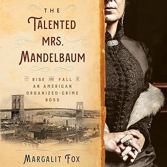 The Talented Mrs. Mandelbaum: The Rise and Fall of an American Organized-Crime Boss