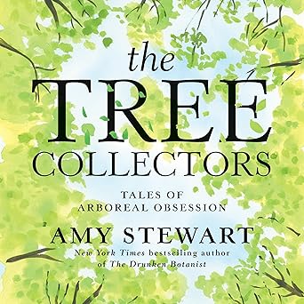 The Tree Collectors: Tales of Arboreal Obsession