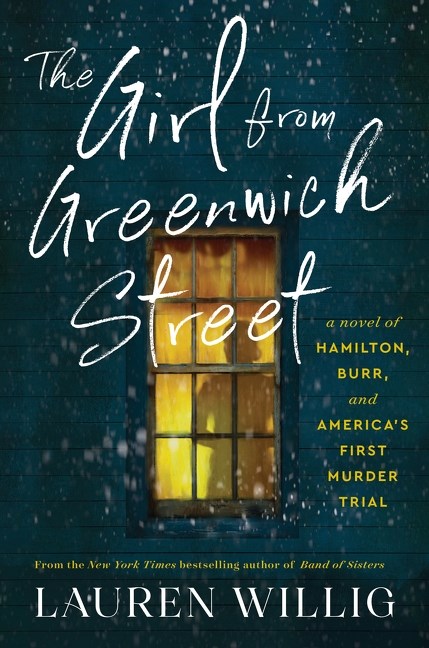 'The Girl from Greenwich Street: A Novel of Hamilton, Burr, and America’s First Murder Trial.' by Lauren Willig | Mystery Pick of the Month