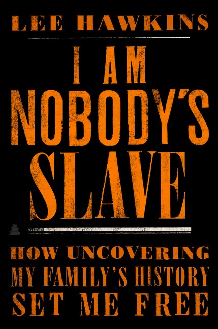 I Am Nobody’s Slave: How Uncovering My Family’s History Set Me Free