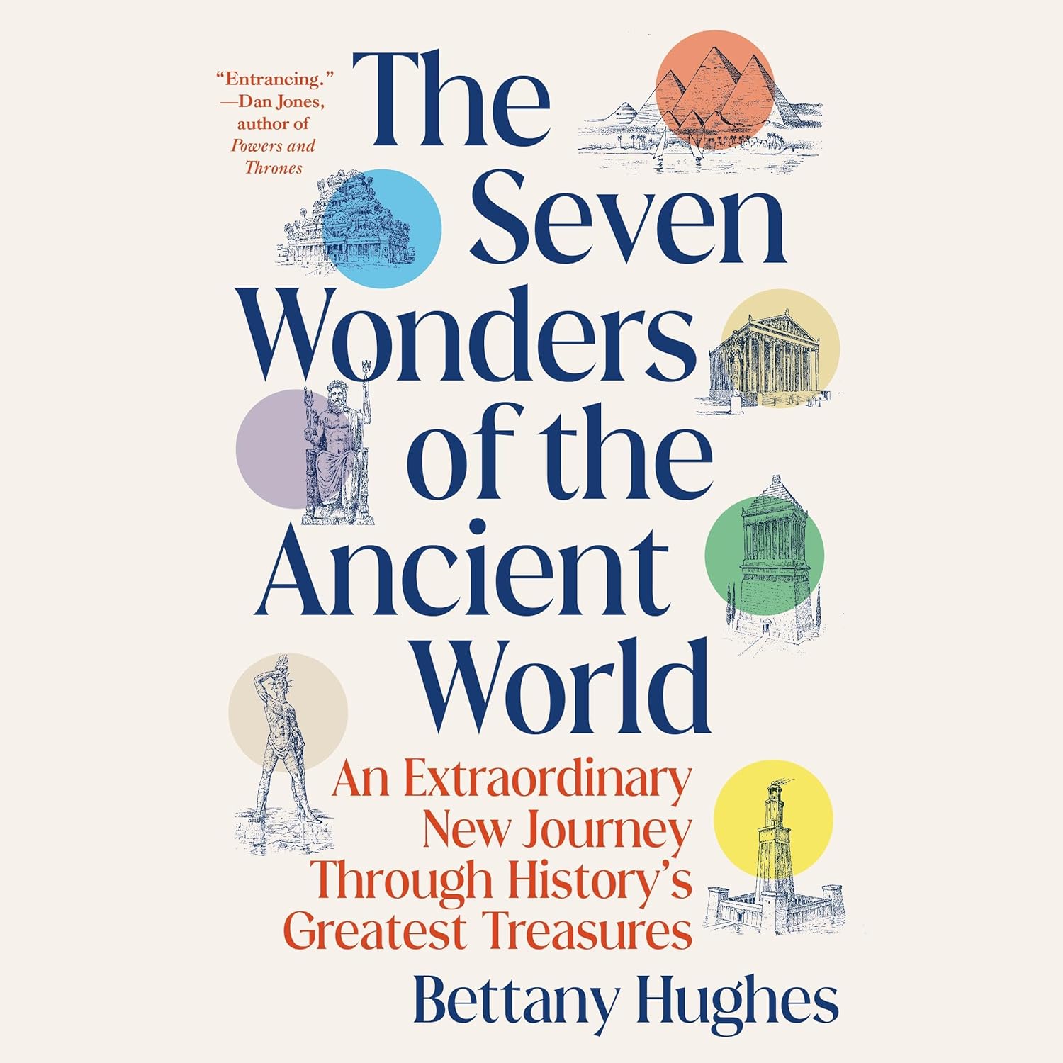 The Seven Wonders of the Ancient World: An Extraordinary New Journey Through History’s Greatest Treasures