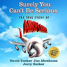 Surely You Can’t Be Serious: The True Story of ‘Airplane!’