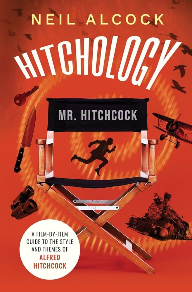 Hitchology: A Film-by-Film Guide to the Style and Themes of Alfred Hitchcock