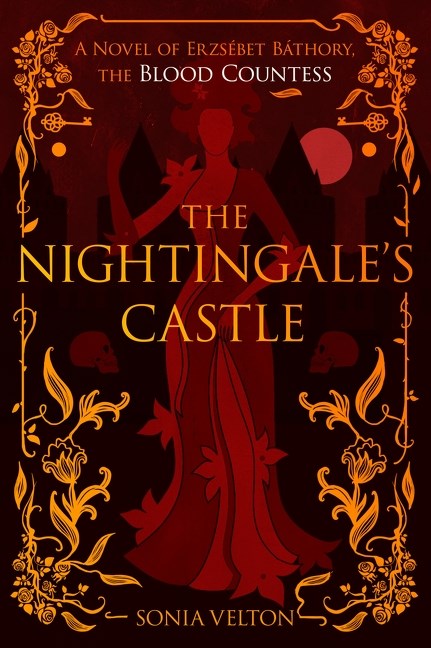 The Nightingale’s Castle: A Novel of Erzsébet Báthory, the Blood Countess