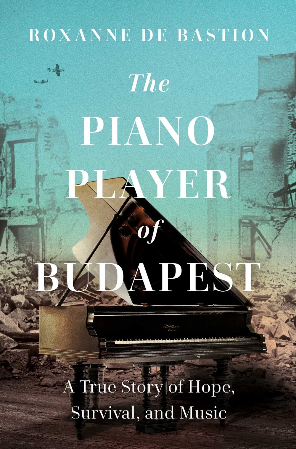 ‘The Piano Player of Budapest: A True Story of Survival, Hope, and Music’ by Roxanne de Bastion | LJ Review of the Day