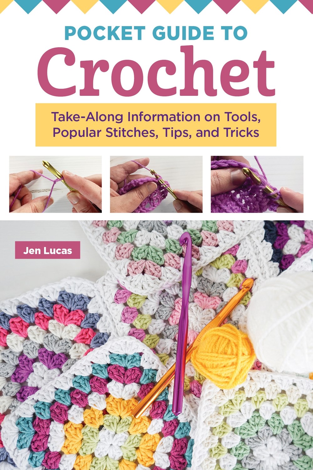 ‘Pocket Guide to Crochet: Take-Along Information on Tools, Popular Stitches, Tips, and Tricks’ by Jen Lucas | LJ Review of the Day