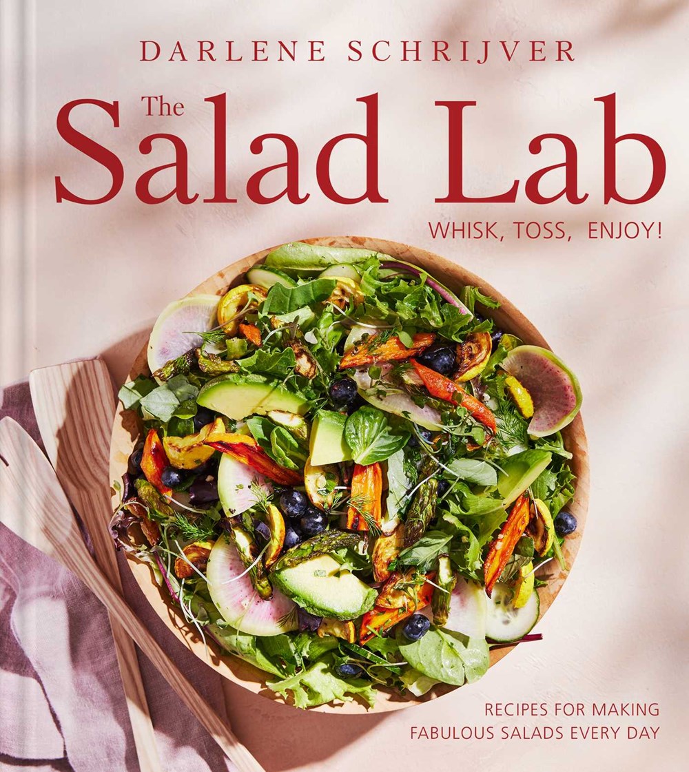 The Salad Lab: Whisk, Toss, Enjoy! Recipes for Making Fabulous Salads Every Day