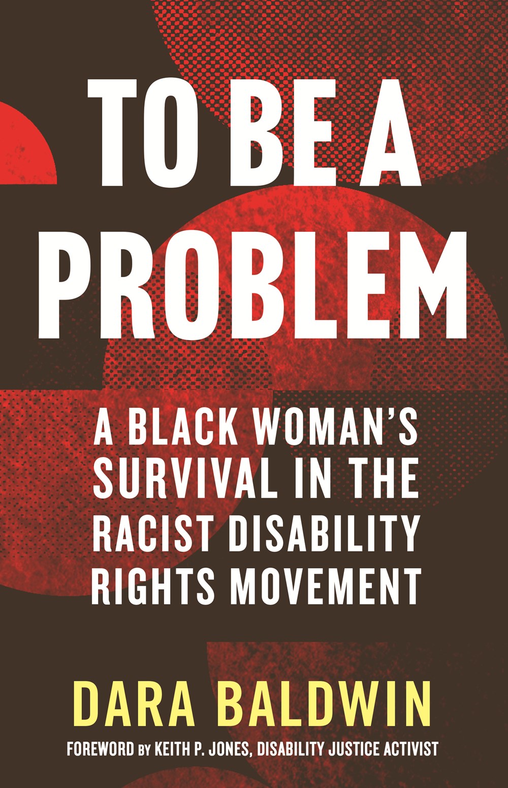 To Be a Problem: A Black Woman’s Survival in the Racist Disability Rights Movement