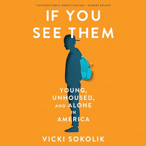 If You See Them: Young, Unhoused, and Alone in America