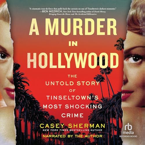 A Murder in Hollywood: The Untold Story of Tinseltown’s Most Shocking Crime