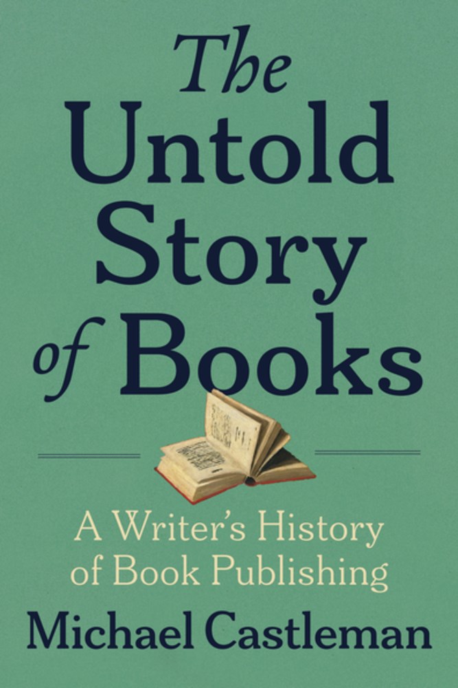 The Untold Story of Books: A Writer’s History of Publishing