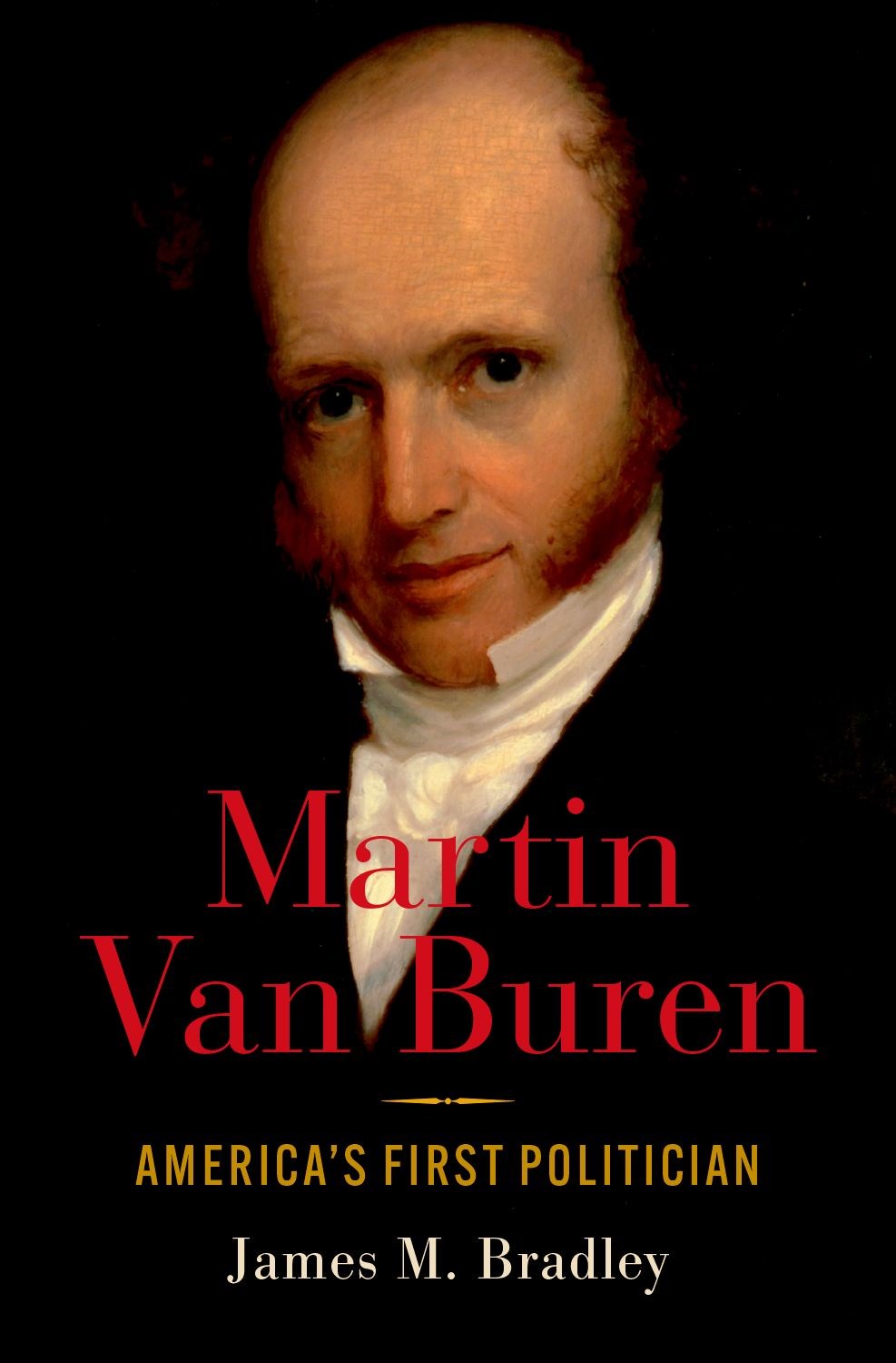 Martin Van Buren: America’s First Politician