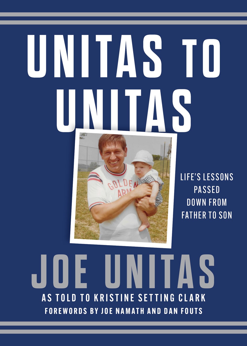 Unitas to Unitas: Life’s Lessons Passed Down from Father to Son