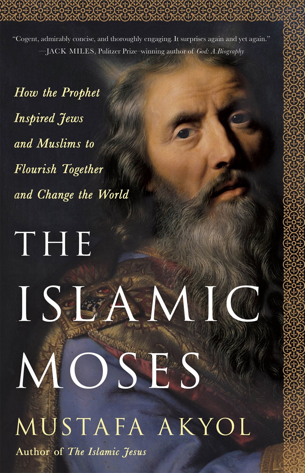 The Islamic Moses: How the Prophet Inspired Jews and Muslims To Flourish Together and Change the World