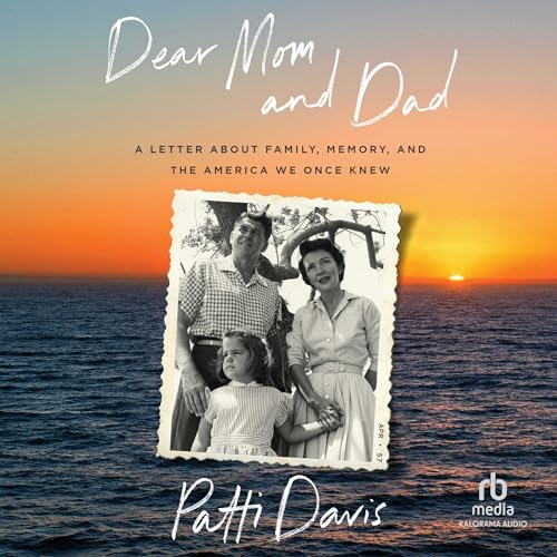 Dear Mom and Dad: A Letter About Family, Memory, and the America We Once Knew