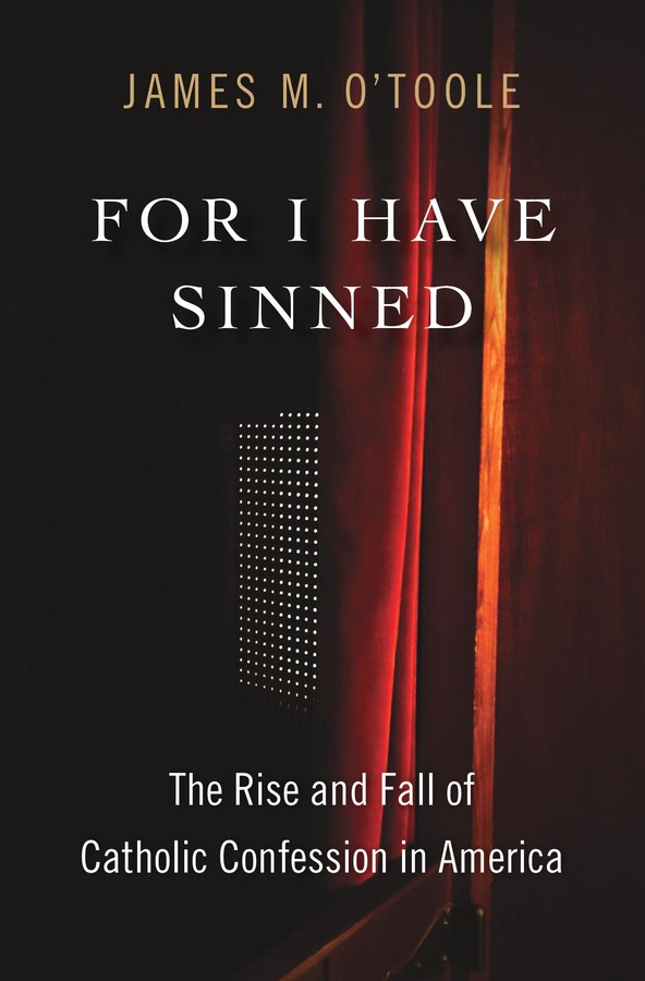 For I Have Sinned: The Rise and Fall of Catholic Confession in America