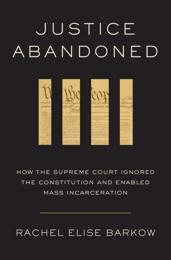 Justice Abandoned: How the Supreme Court Ignored the Constitution and Enabled Mass Incarceration