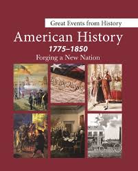 American History, 1775–1850: Forging a New Nation