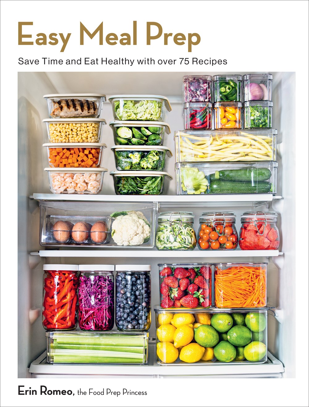 Easy Meal Prep: Save Time and Eat Healthy with Over 75 Recipes