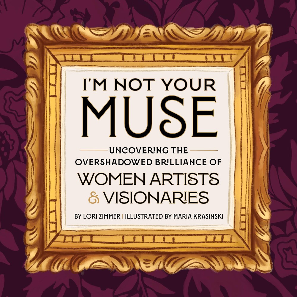 I’m Not Your Muse: Uncovering the Overshadowed Brilliance of Women Artists & Visionaries