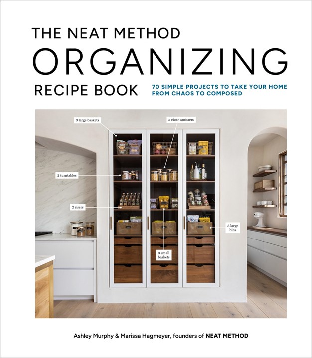 The NEAT Method Organizing Recipe Book: 70 Simple Projects To Take Your Home from Chaos to Composed