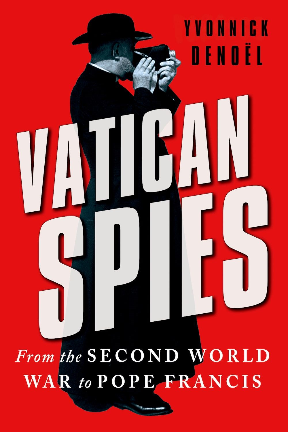 Vatican Spies: From the Second World War to Pope Francis