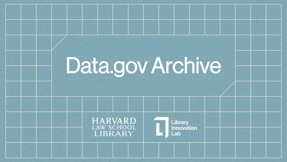 Harvard Law School Library Innovation Lab Preserves Federal Data