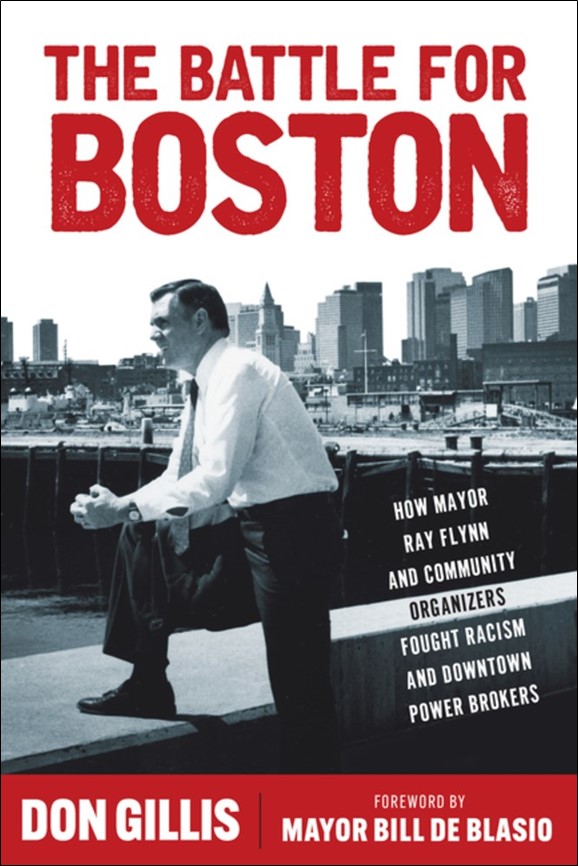 The Battle for Boston: How Mayor Ray Flynn and Community Organizers Fought Racism and Downtown Power Brokers