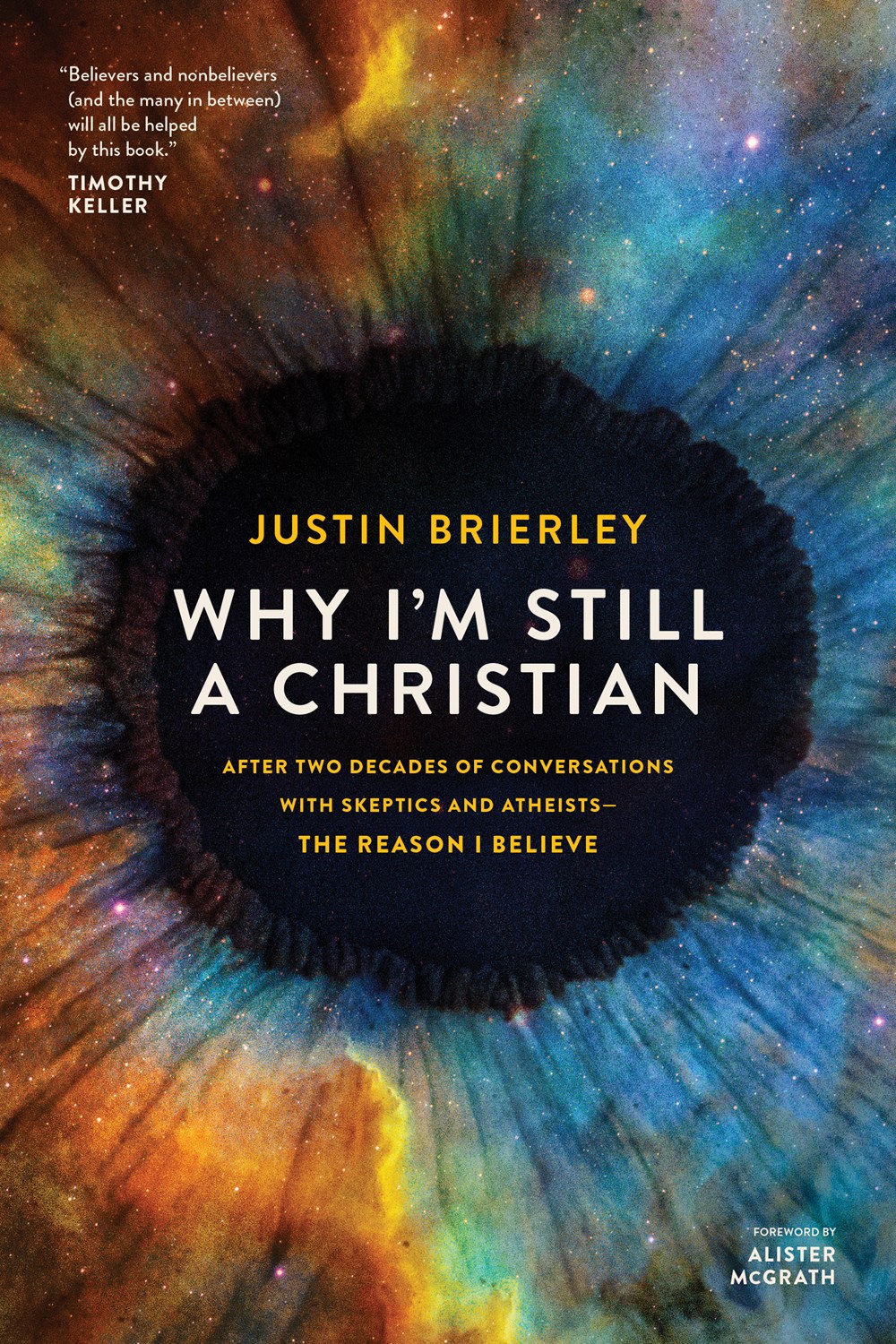 Why I’m Still a Christian: After Two Decades of Conversations with Skeptics and Atheists—The Reason I Believe