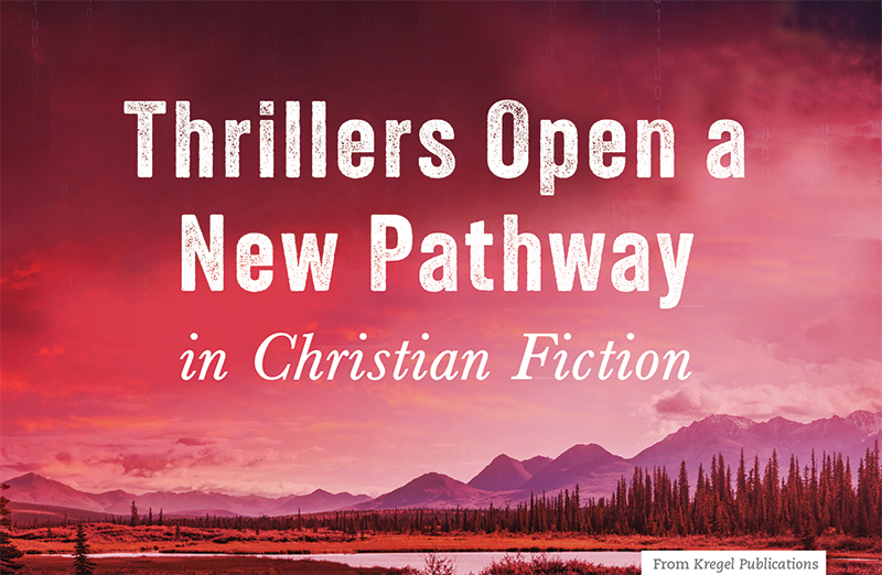 Thrillers Open a New Pathway  in Christian Fiction