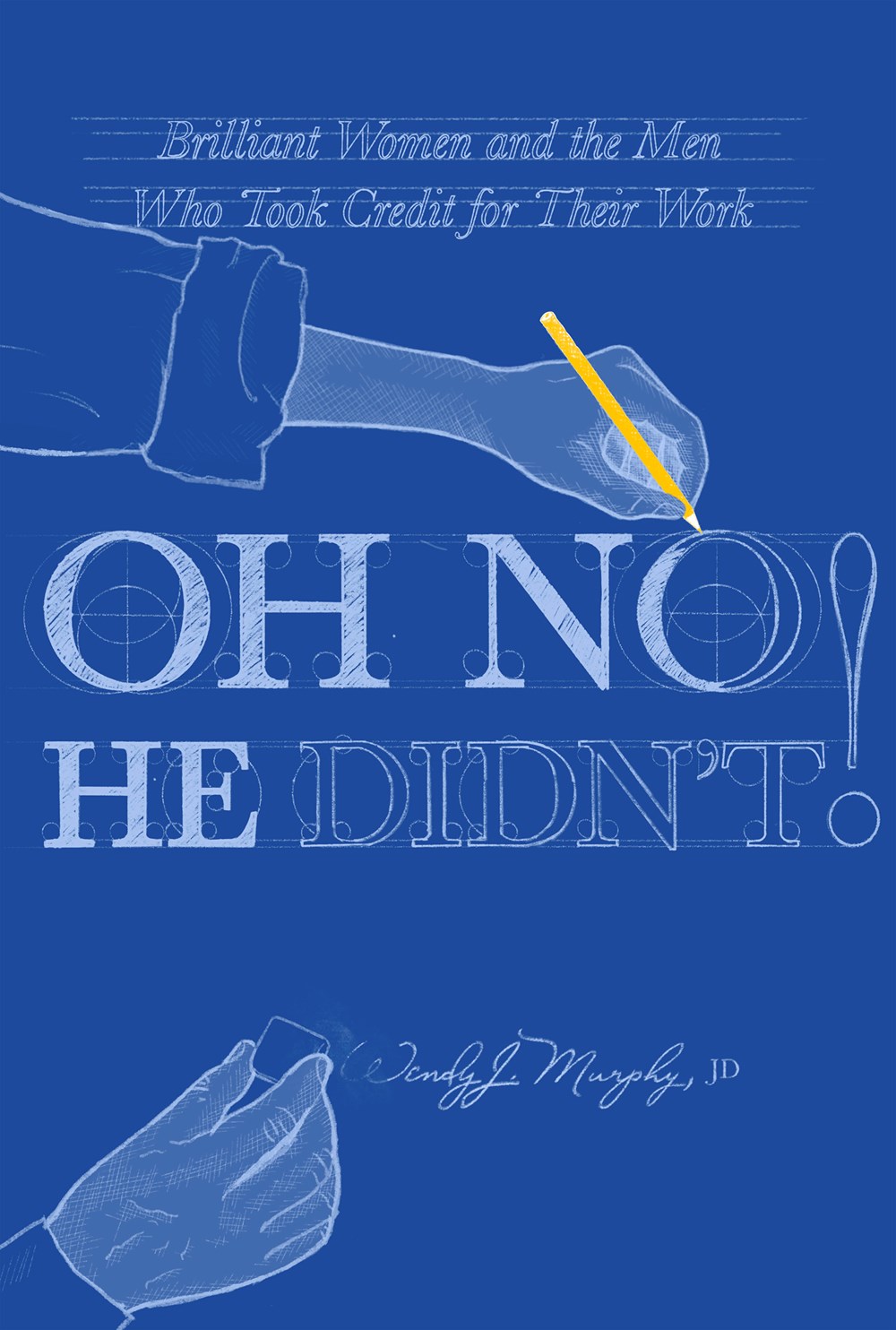 ‘Oh No He Didn’t!: Brilliant Women and the Men Who Took Credit for Their Work’ by Wendy J. Murphy | LJ Review of the Day